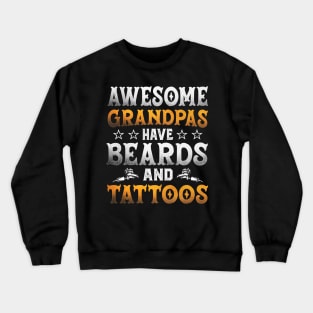 Awesome grandpa have beards and tattoos Crewneck Sweatshirt